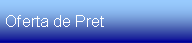 Text Box: Oferta de Pret