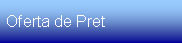 Text Box: Oferta de Pret